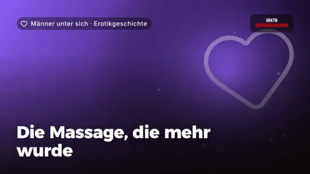 Erotikgeschichte „Die Massage, die mehr wurde“ – Thema Männer unter sich