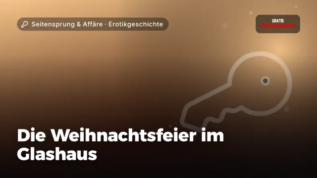 Erotikgeschichte „Die Weihnachtsfeier im Glashaus“ – Thema Seitensprung & Affäre