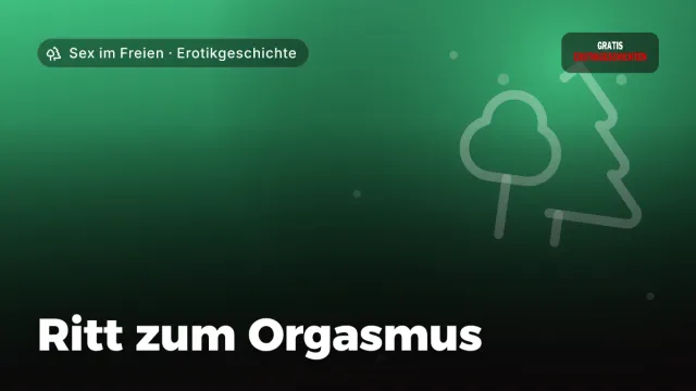 Erotikgeschichte „Ritt zum Orgasmus“ – Thema Sex im Freien