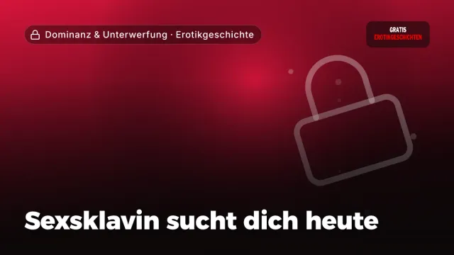 Erotikgeschichte „Sexsklavin sucht dich heute“ – Thema Dominanz & Unterwerfung