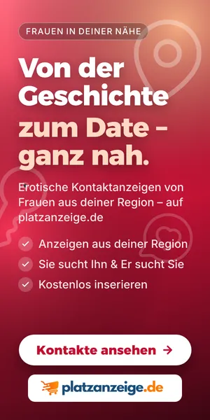 Erotische Kontakte aus deiner Region – Kontaktanzeigen auf platzanzeige.de