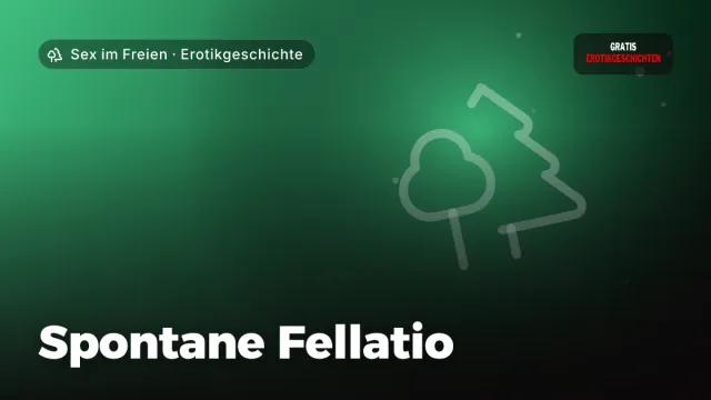 Erotikgeschichte „Spontane Fellatio“ – Thema Sex im Freien